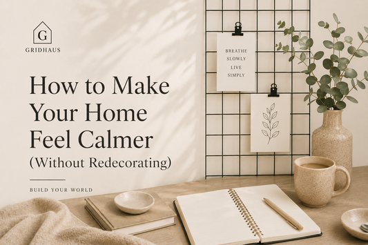 How to Make Your Home Feel Calmer (Without Redecorating)